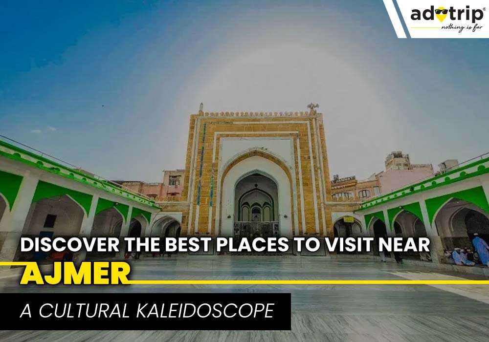 Places to Visit Near Ajmer